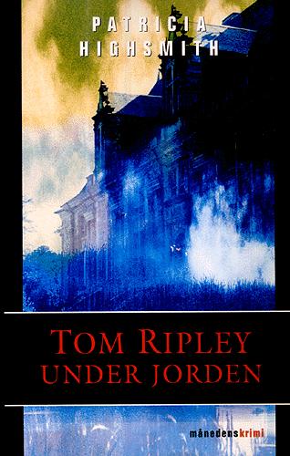 Tom Ripley under jorden : kriminalroman