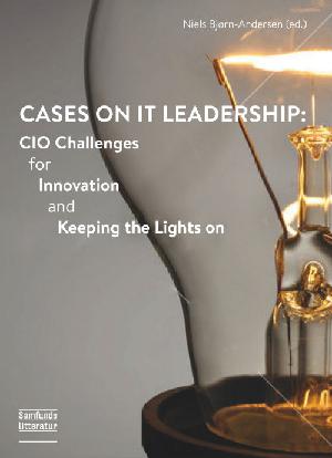 Cases on IT leadership : CIO challenges for innovation and keeping the lights on