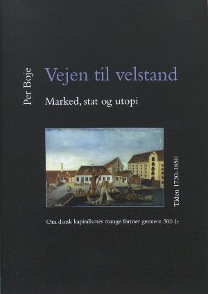 Vejen til velstand - marked, stat og utopi : om dansk kapitalismes mange former gennem 300 år. Tiden 1850-1930