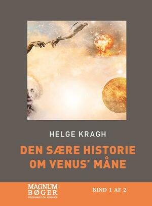 Den sære historie om Venus' måne og andre naturvidenskabelige fortællinger. Bind 1