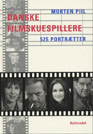 Danske filmskuespillere : 525 portrætter