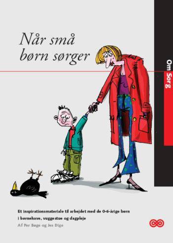 Når små børn sørger : et inspirationsmateriale til arbejdet med de 0-6-årige børn i børnehave, vuggestue og dagpleje