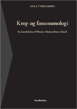 Krop og fænomenologi : en introduktion til Maurice Merleau-Pontys filosofi