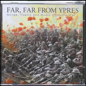 Far, far from Ypres : songs, poems and music fo WW1