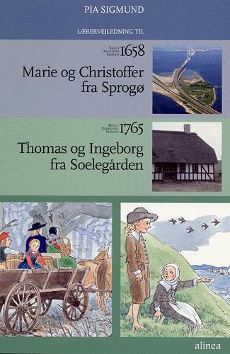 Lærervejledning til Børn i Danmarks historie 1658 ... 1765 : Marie og Christoffer fra Sprogø : Thomas og Ingeborg fra Soelegården