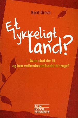 Et lykkeligt land? : hvad skal der til og kan velfærdssamfundet bidrage?