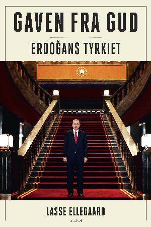 Gaven fra Gud : Erdoğans Tyrkiet