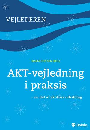 AKT-vejledning i praksis : en del af skolens udvikling