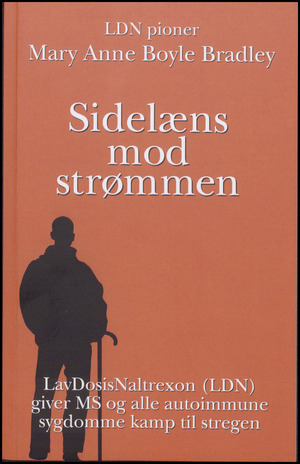 Sidelæns mod strømmen : LavDosisNaltrexon (LDN) giver MS og alle autoimmune sygdomme kamp til stregen