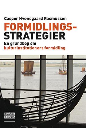 Formidlingsstrategier : en grundbog om kulturinstitutioners formidling