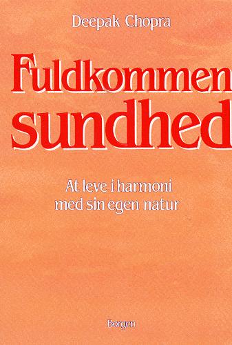 Fuldkommen sundhed : at leve i harmoni med sin egen natur