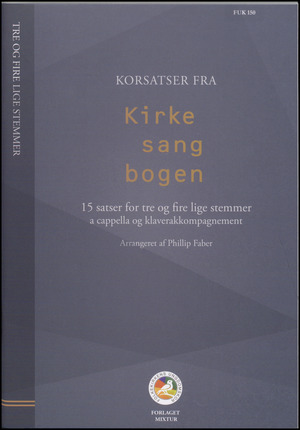 Korsatser fra Kirkesangbogen : 15 satser for \tre og fire lige stemmer\ a cappella og klaverakkompagnement