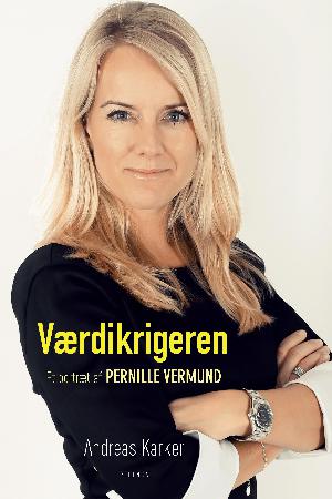 Værdikrigeren : et portræt af Pernille Vermund