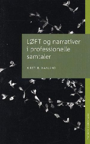 LØFT og narrativer i professionelle samtaler : fra nederlag til trappetrin