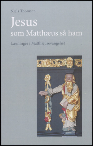 Jesus - som Matthæus så ham : læsninger i Matthæusevangeliet