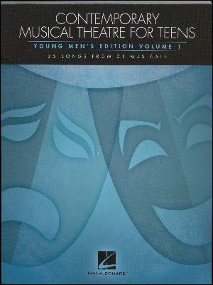 Contemporary musical theatre for teens : \young men's edition\. Volume 1 : 26 songs from 21 musicals