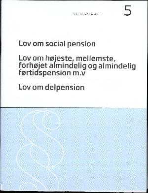 Lov om social pension: Lov om højeste, mellemste, forhøjet almindelig og almindelig førtidspension m.v.: Lov om delpension