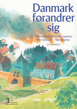 Danmark forandrer sig : fra kirkeskiftet til bondens frigørelse : omkring 1525-1780