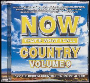 Now that's what I call country, volume 9 : 18 of the biggest country hits on one album!