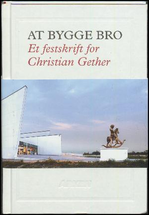 At bygge bro : et festskrift for Christian Gether