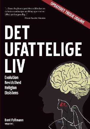 Det ufattelige liv : evolution, bevidsthed, religion, eksistens