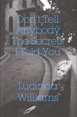 Don't tell anybody the secrets I told you : a memoir