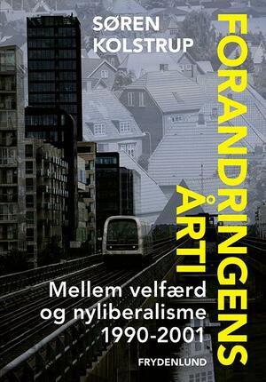 Forandringens årti : mellem velfærd og nyliberalisme 1990-2001