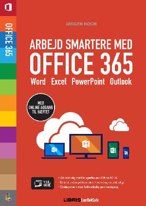 Arbejd smartere med Office 365 : Word, Excel, PowerPoint, Outlook, OneNote, Skype