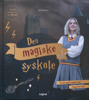 Den magiske syskole : sy dit eget tøj i Hogwarts-stil