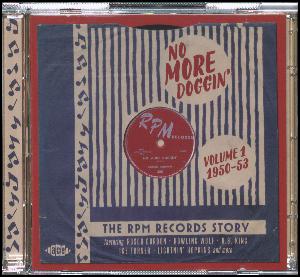 No more doggin' : the RPM Records story, vol. 1, 1950-1953