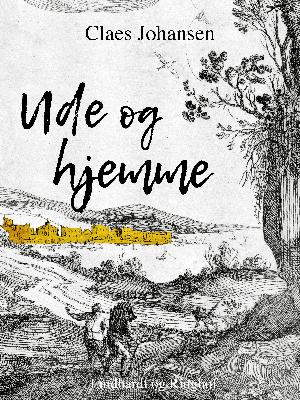 Ude og hjemme : et eventyr for børn m.m.