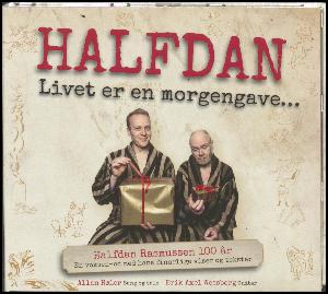 Halfdan : Livet er en morgengave -