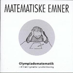 Olympiadematematik - et træningshæfte i problemløsning