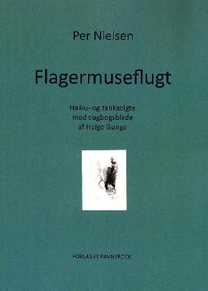 Flagermuseflugt : haiku- og tankadigte med dagbogsblade af Helge Gunge