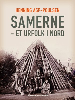 Samerne - et urfolk i nord : brudstykker af samernes fortid og nutid