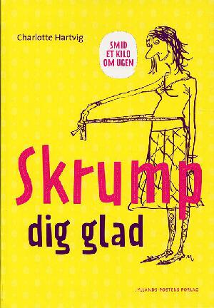 Skrump dig glad : smid et kilo om ugen