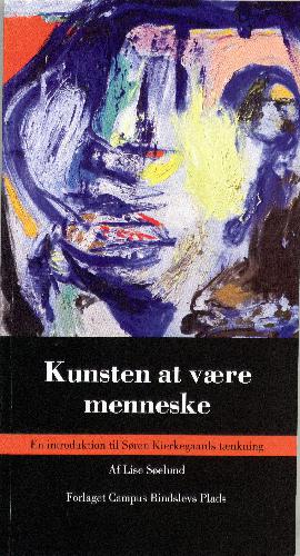 Kunsten at være menneske : en introduktion til Søren Kierkegaards tænkning
