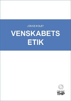 Venskabets etik : en antik-moderne idéhistorie