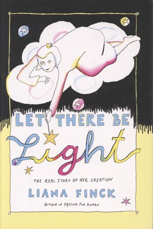 Let there be light : the real story of her creation