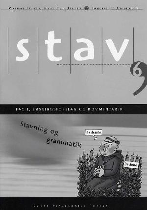 Stav 6 : stavning og grammatik -- Facit, løsningsforslag og kommentarer