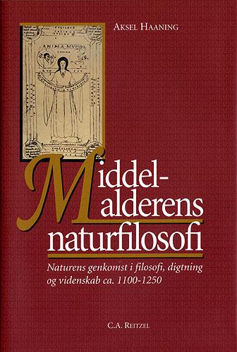 Middelalderens naturfilosofi : naturen i filosofi, digtning og videnskab ca. 1100-1250