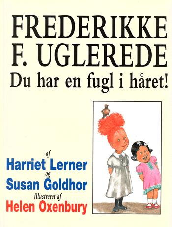 Frederikke F. Uglerede : du har en fugl i håret!