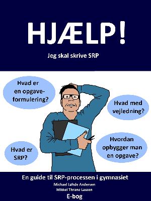 Hjælp! Jeg skal skrive SRP : en guide til SRP-processen i gymnasiet