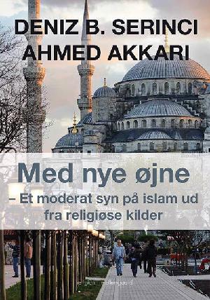 Med nye øjne : et moderat syn på islam ud fra religiøse kilder