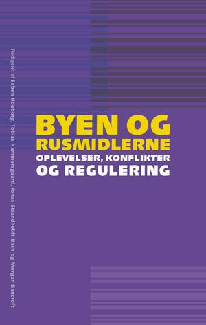 Byen og rusmidlerne : oplevelser, konflikter og regulering