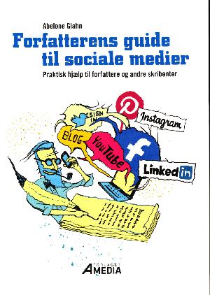 Forfatterens guide til sociale medier : praktisk hjælp til forfattere og andre skribenter