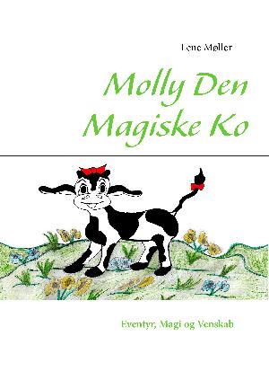 Molly den magiske ko : eventyr, magi og venskab
