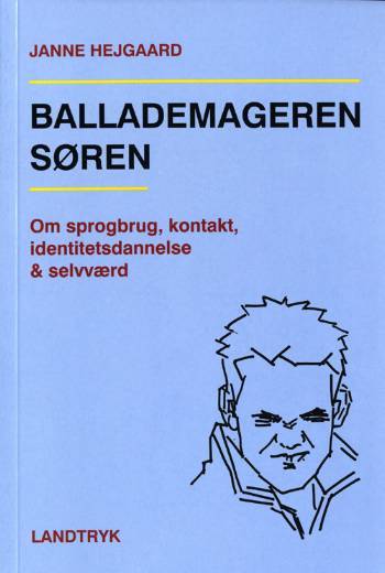 Ballademageren Søren : om sprogbrug, kontakt, identitetsdannelse & selvværd