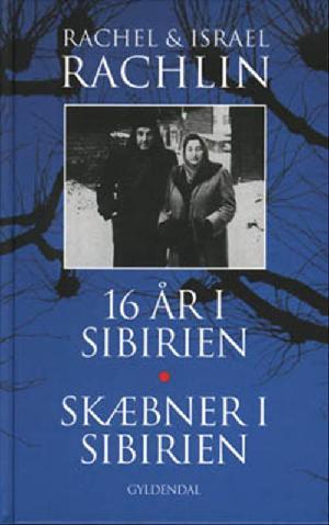 16 år i Sibirien: Skæbner i Sibirien