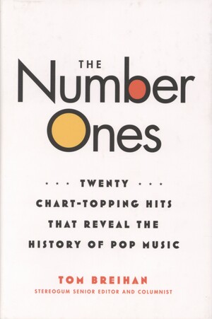 The number ones : twenty chart-topping hits that reveal the history of pop music